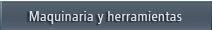Maquinaria y herramientas